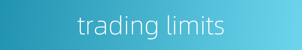 trading limits的同义词