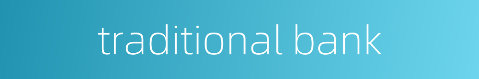 traditional bank的同义词