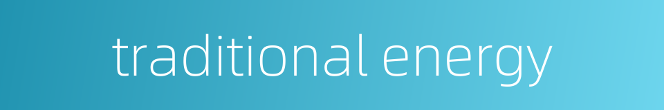 traditional energy的同义词