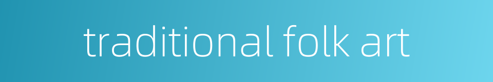 traditional folk art的同义词