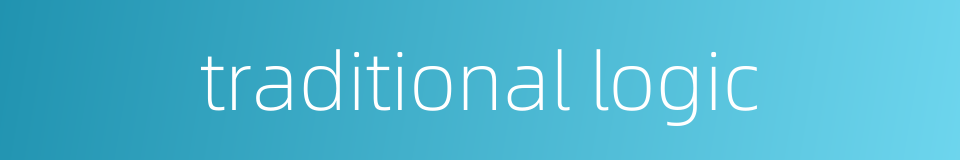 traditional logic的同义词