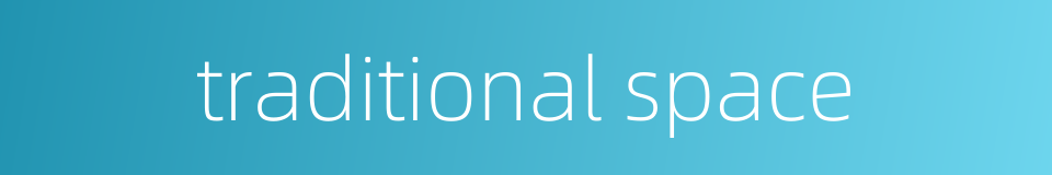 traditional space的同义词