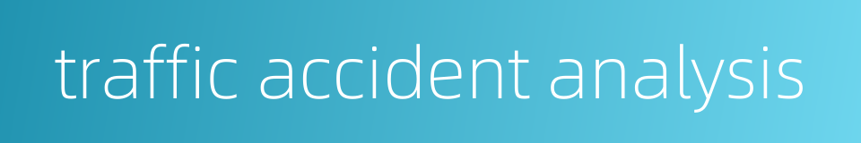 traffic accident analysis的同义词