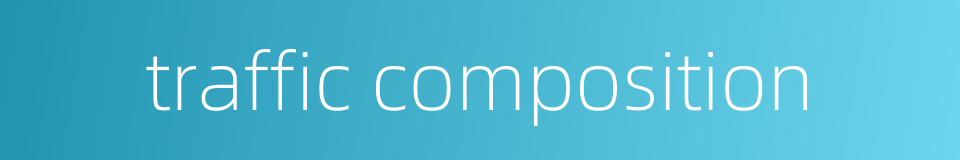 traffic composition的同义词