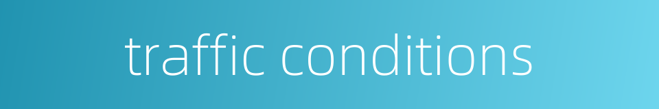 traffic conditions的同义词