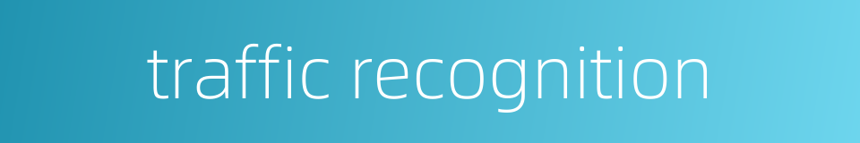 traffic recognition的同义词