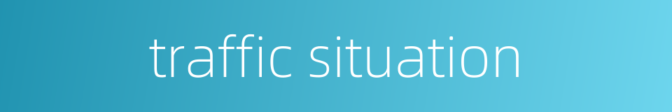 traffic situation的同义词