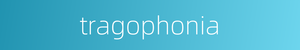 tragophonia的同义词