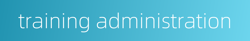 training administration的同义词