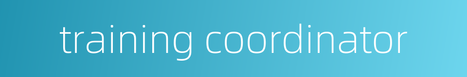 training coordinator的同义词
