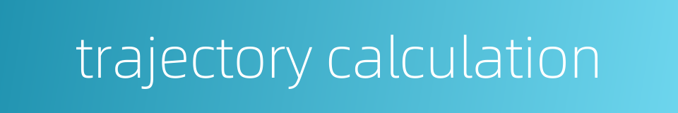 trajectory calculation的同义词