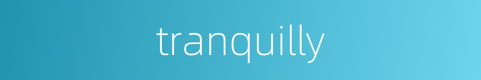 tranquilly的同义词