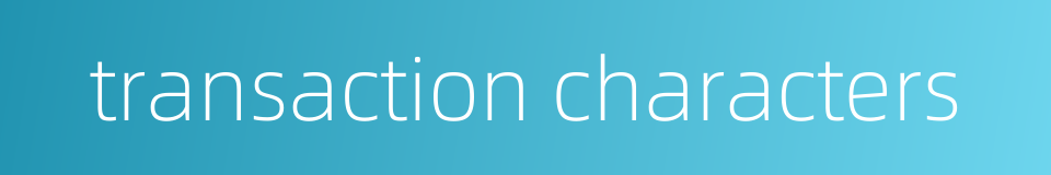 transaction characters的同义词