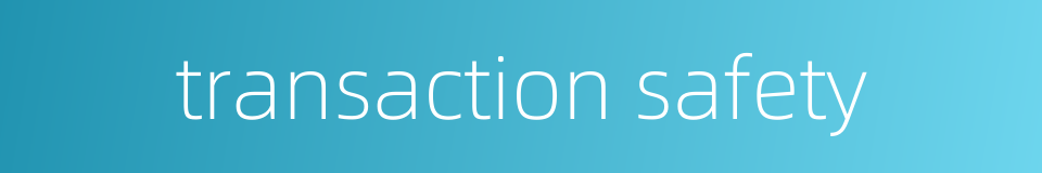 transaction safety的同义词
