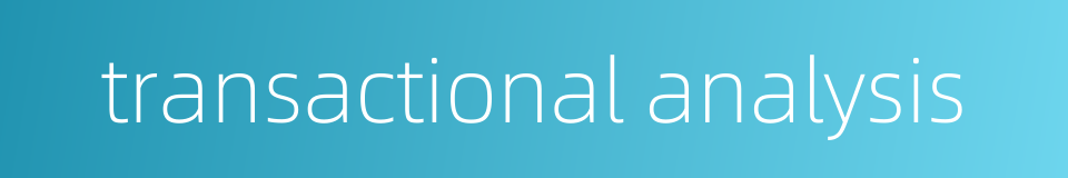 transactional analysis的同义词