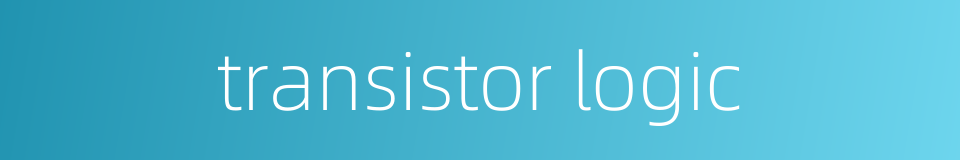 transistor logic的同义词