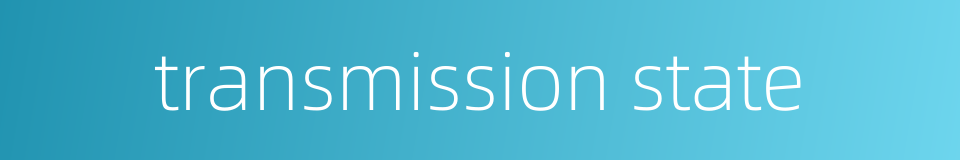 transmission state的同义词