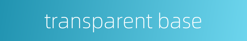transparent base的同义词