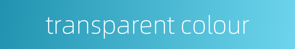transparent colour的同义词