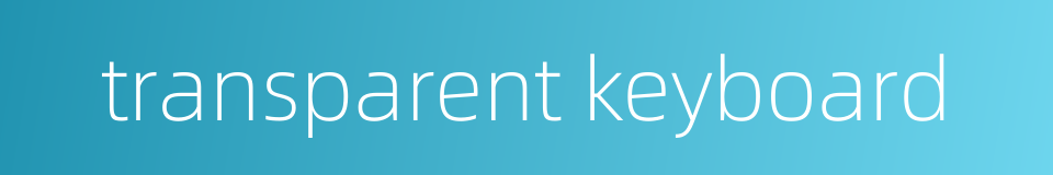 transparent keyboard的同义词