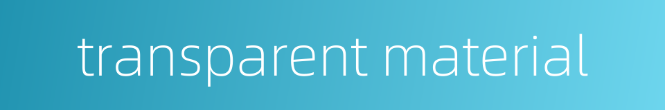 transparent material的同义词
