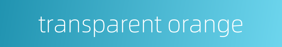 transparent orange的同义词