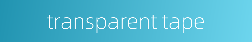 transparent tape的同义词