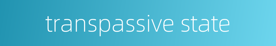 transpassive state的同义词