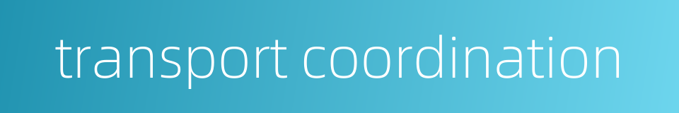 transport coordination的同义词
