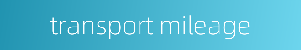transport mileage的同义词