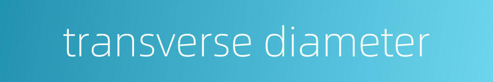 transverse diameter的同义词