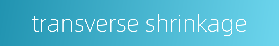 transverse shrinkage的同义词