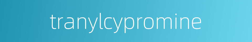 tranylcypromine的同义词