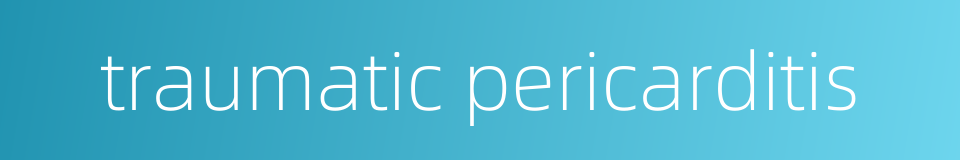 traumatic pericarditis的同义词