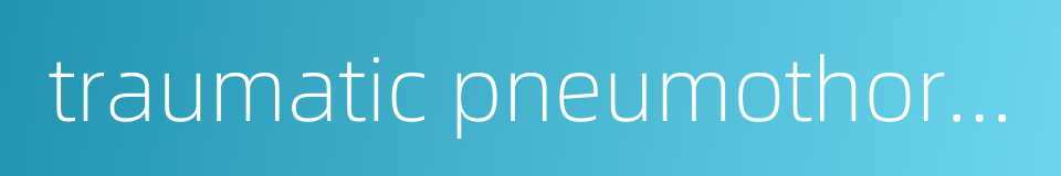 traumatic pneumothorax的同义词