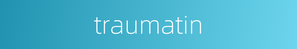 traumatin的同义词