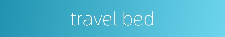 travel bed的同义词