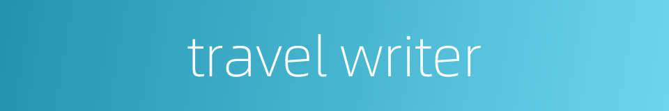 travel writer的同义词