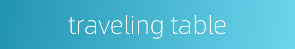 traveling table的同义词