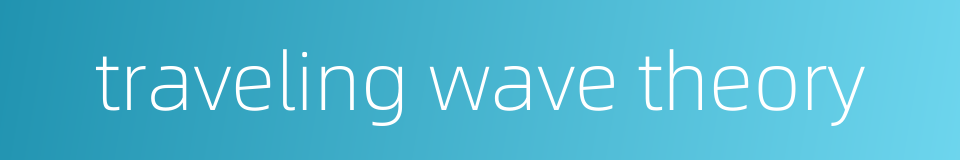 traveling wave theory的同义词