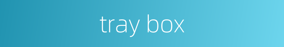 tray box的同义词