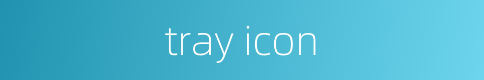 tray icon的同义词