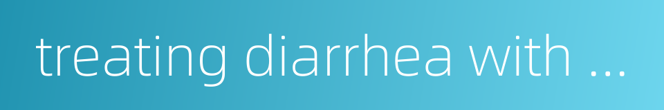 treating diarrhea with purgative的同义词