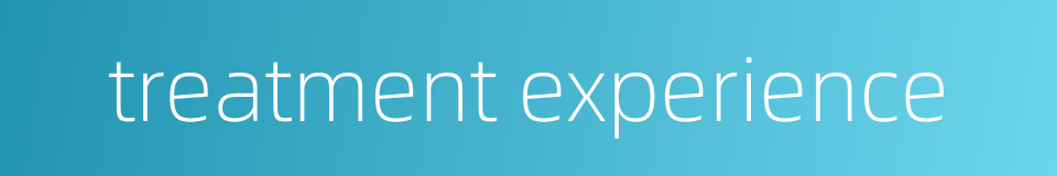 treatment experience的同义词