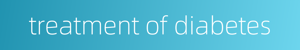 treatment of diabetes的同义词