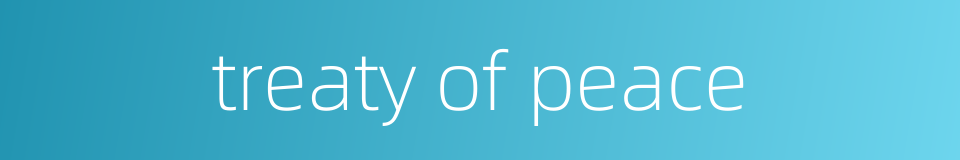 treaty of peace的同义词