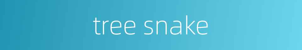 tree snake的同义词