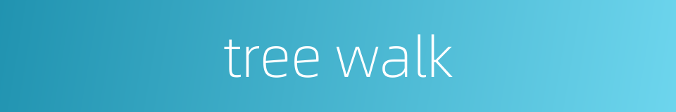 tree walk的同义词