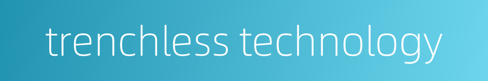 trenchless technology的同义词