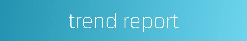 trend report的同义词